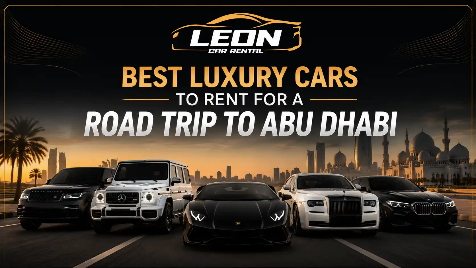 Best Luxury Cars to Rent for a Road Trip to Abu Dhabi